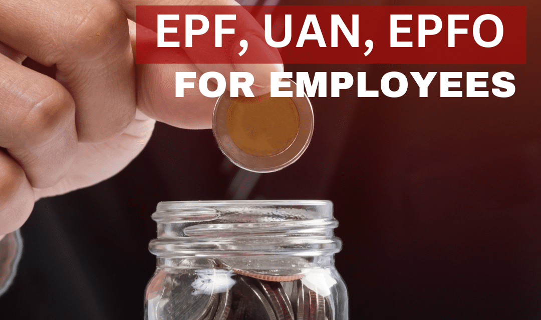 Introduction of EPF, UAN, EPFO for Employees