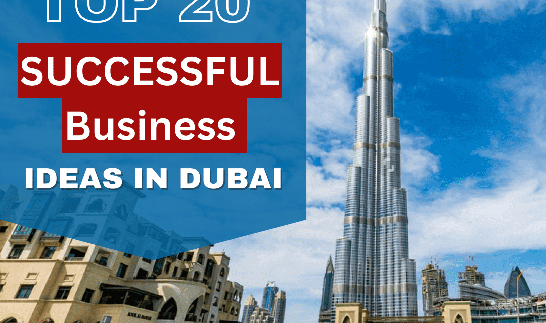 Top 20 Business Ideas for Dubai