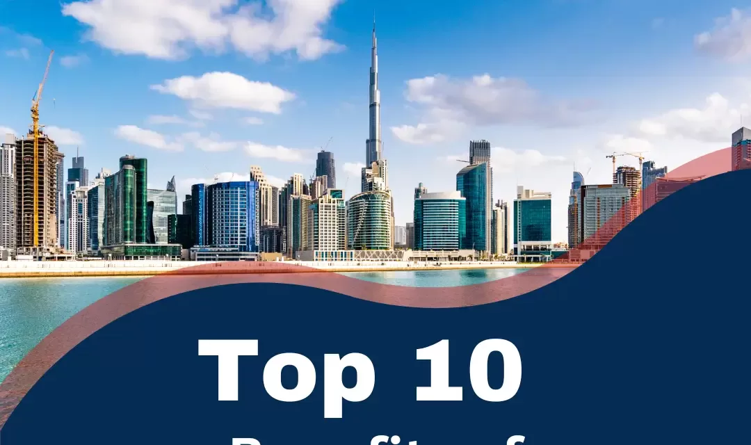 Top 10 Benefits of Starting Business in UAE