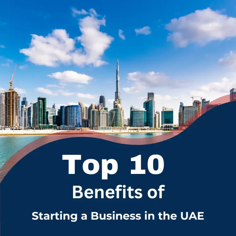 Top 10 Benefits of Starting a Business in the UAE
