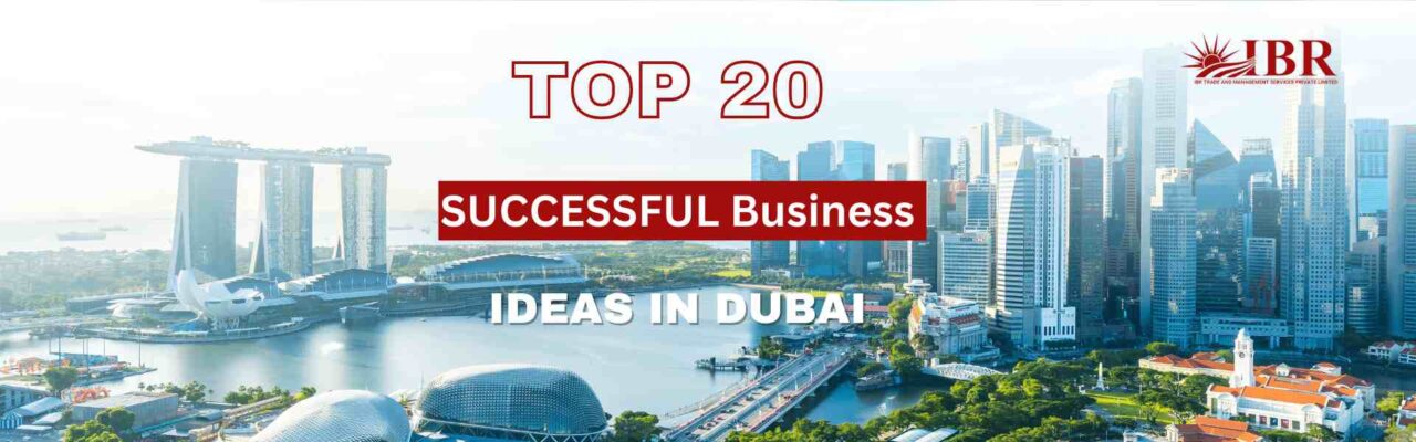 Top 20 successful business ideas in Dubai