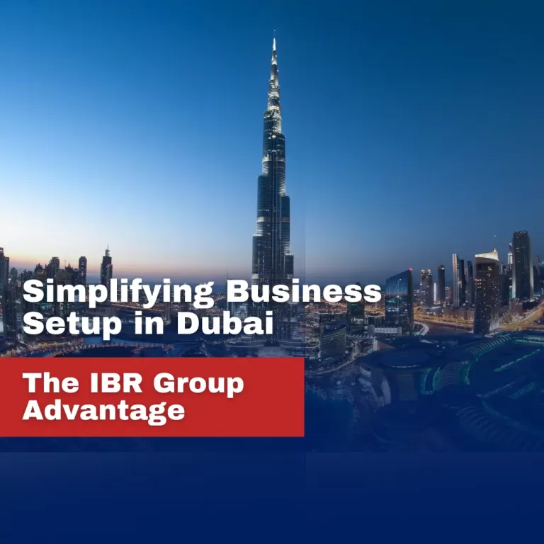 Simplifying Business Setup in Dubai: The IBR Group Advantage