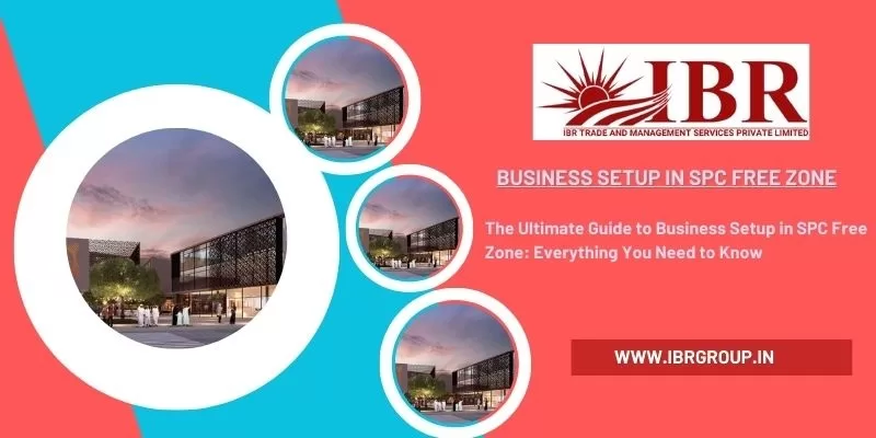 The Ultimate Guide to Business Setup in SPC Free Zone: Everything You Need to Know