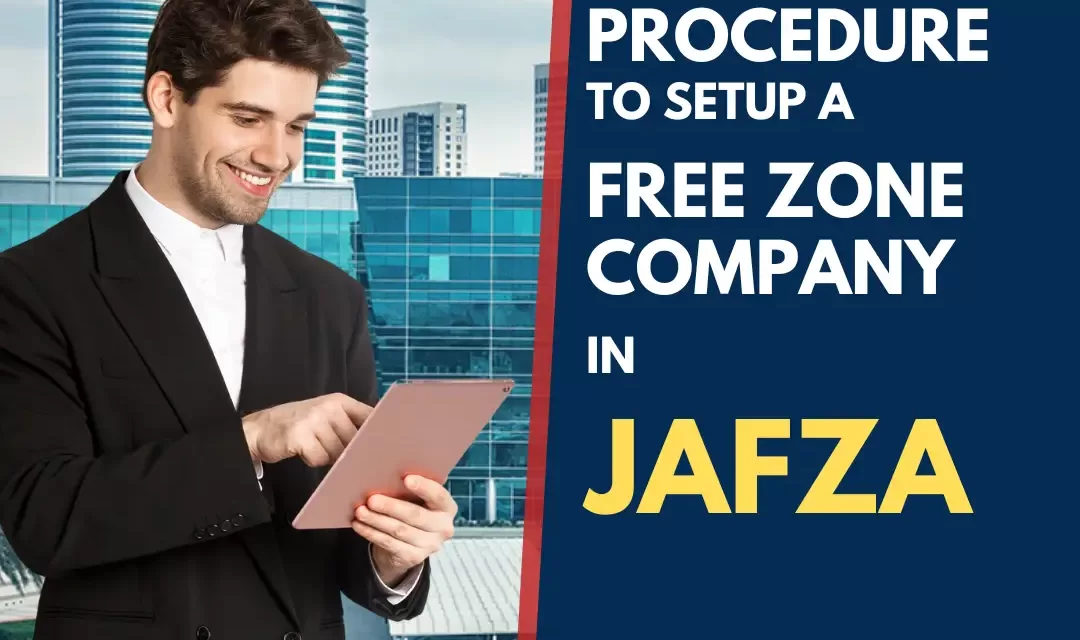 Procedure to Setup a Free Zone Company in JAFZA