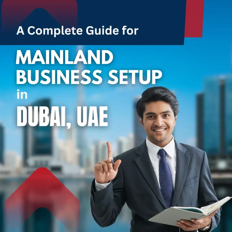 A complete guide for Mainland Business Setup in Dubai, UAE